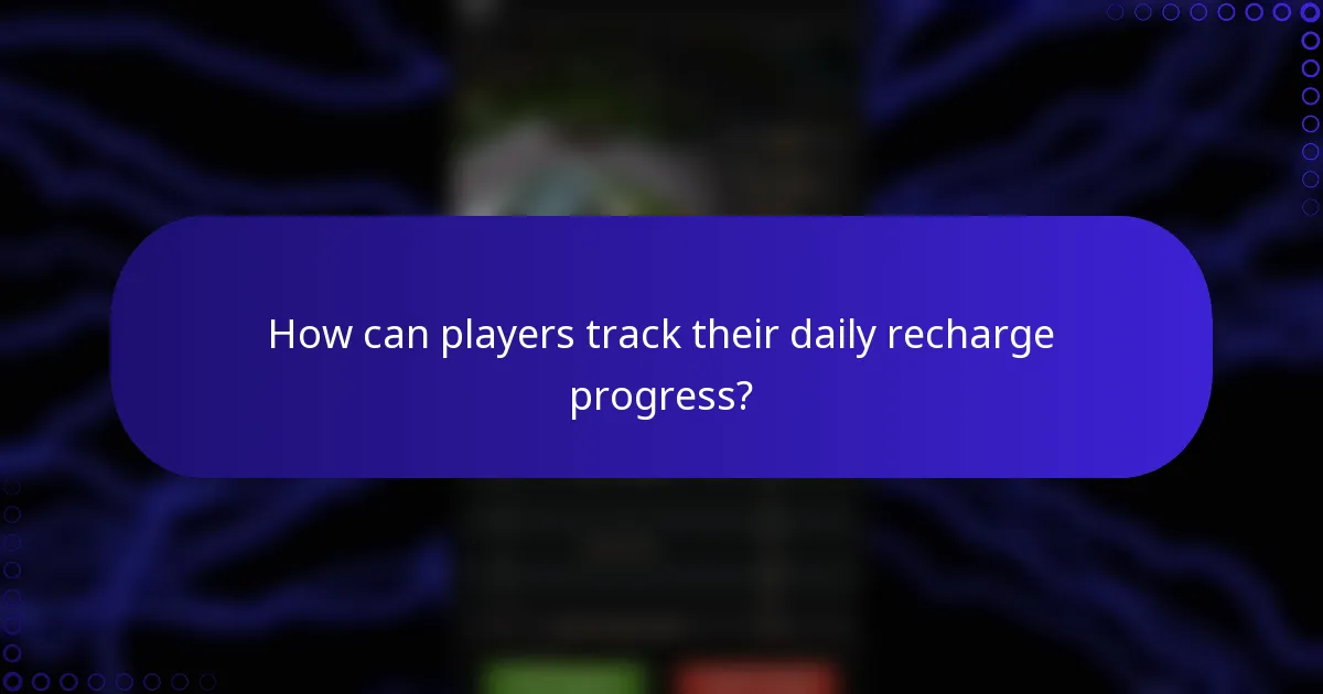 How can players track their daily recharge progress?