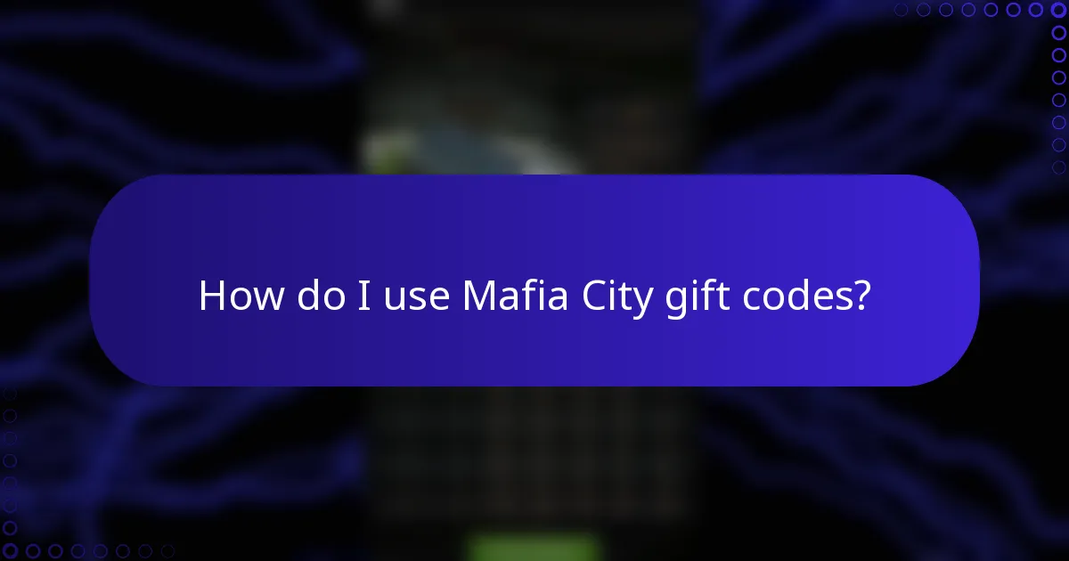 How do I use Mafia City gift codes?