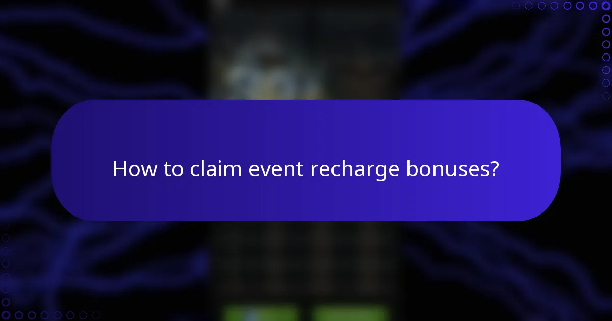 How to claim event recharge bonuses?