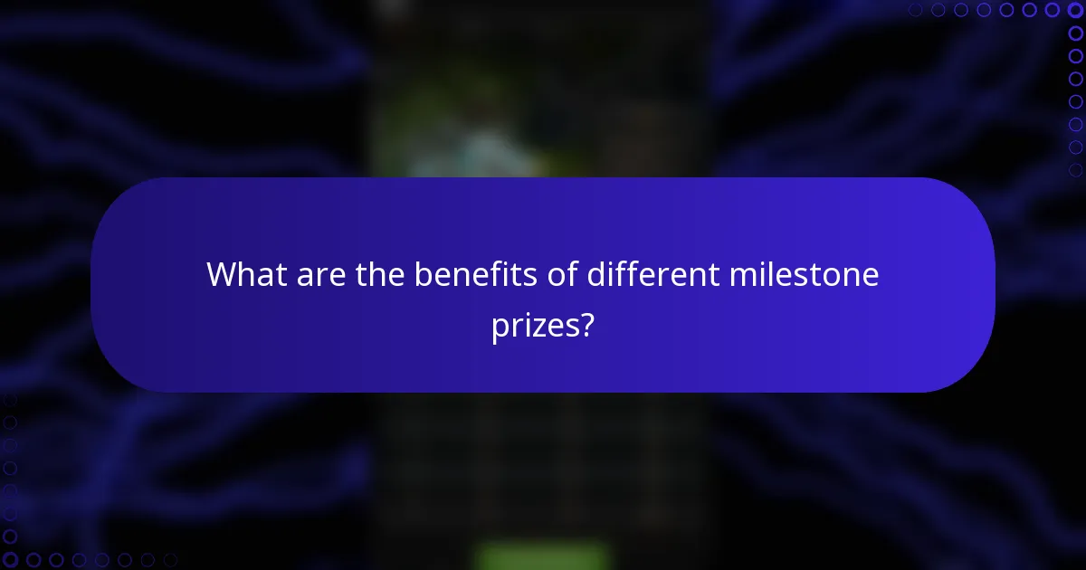 What are the benefits of different milestone prizes?