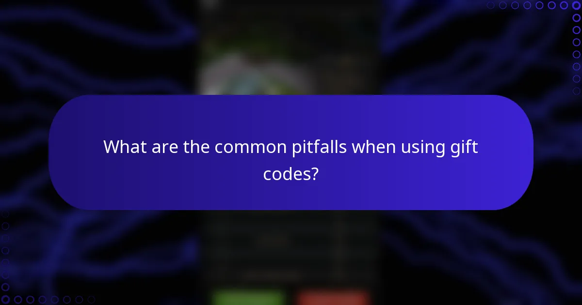 What are the common pitfalls when using gift codes?