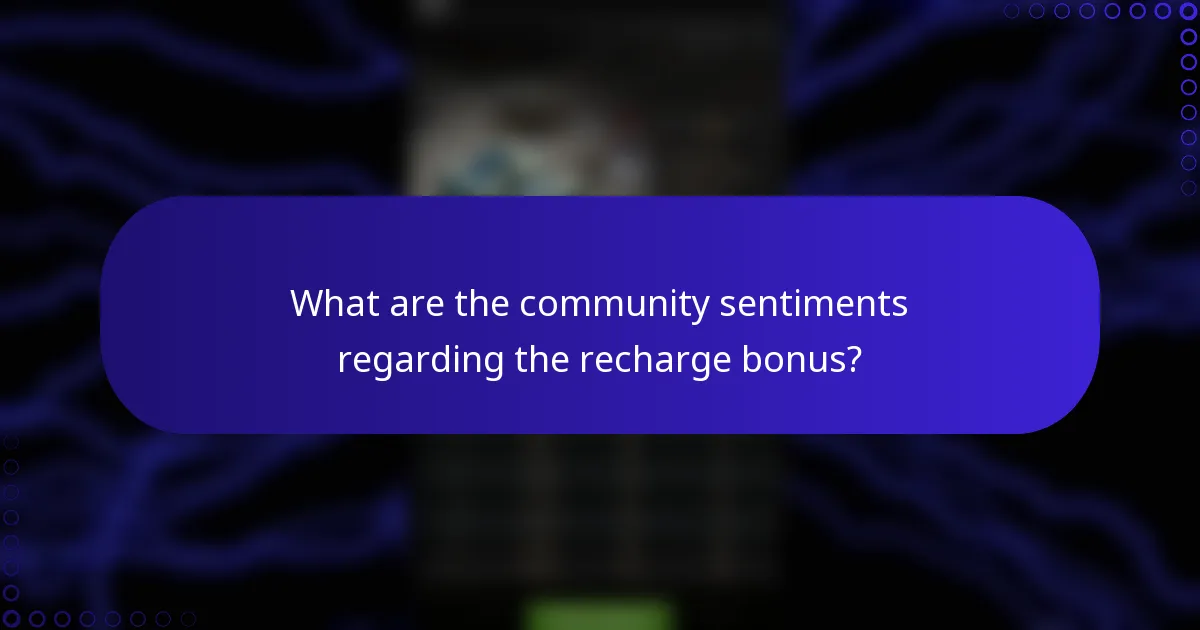What are the community sentiments regarding the recharge bonus?