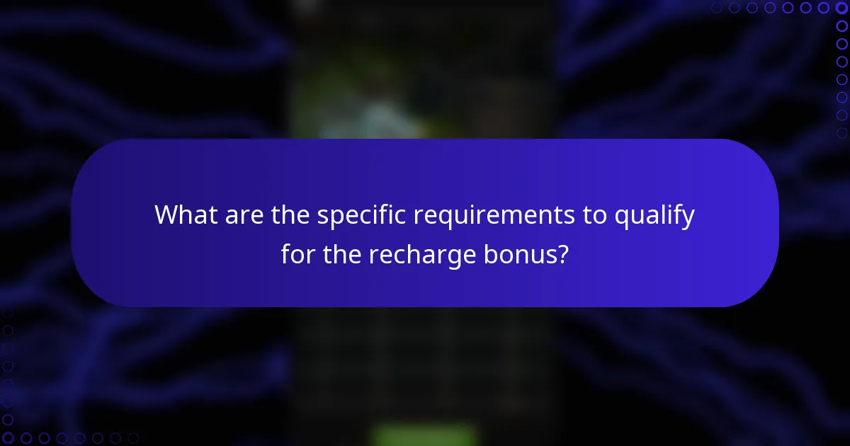 What are the specific requirements to qualify for the recharge bonus?