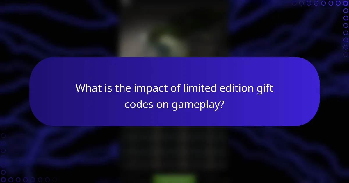 What is the impact of limited edition gift codes on gameplay?