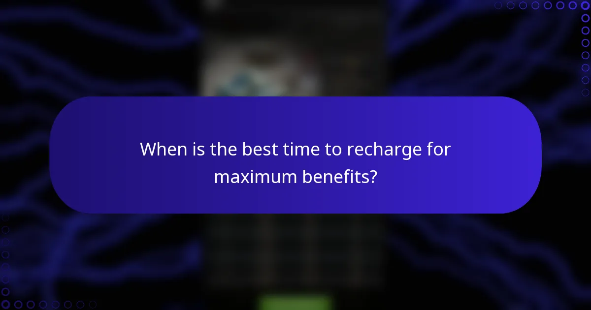 When is the best time to recharge for maximum benefits?