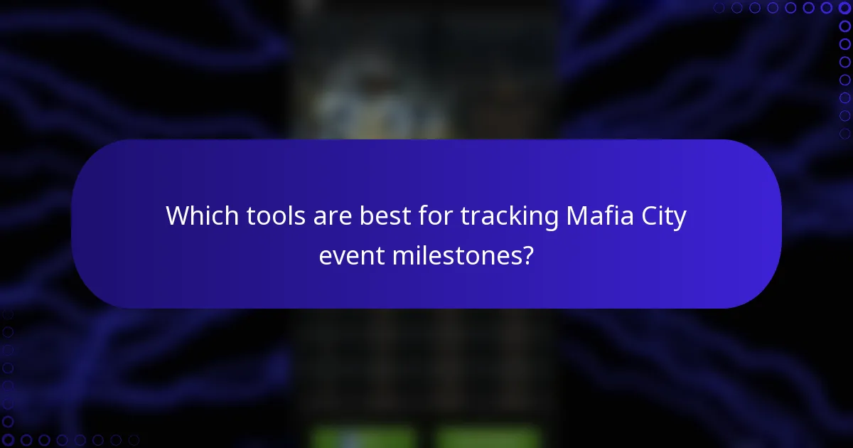 Which tools are best for tracking Mafia City event milestones?