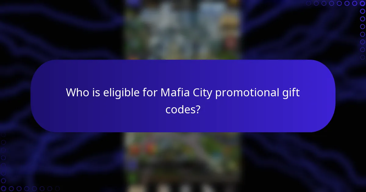 Who is eligible for Mafia City promotional gift codes?