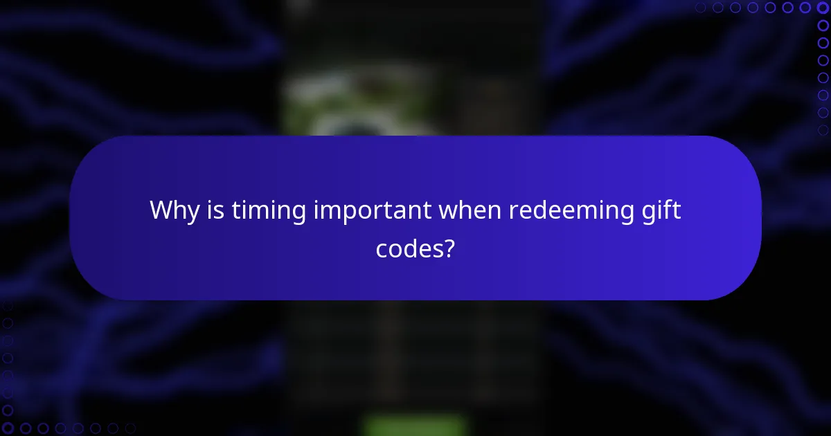 Why is timing important when redeeming gift codes?